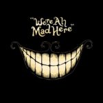 We’re all mad here